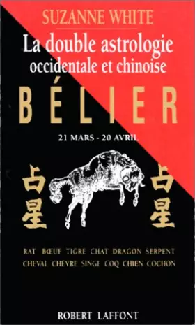 Couverture du produit · La double astrologie occidentale et chinoise : bélier, 21 mars-20 avril