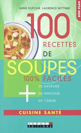 Couverture du produit · 100 recettes de soupes: 100 % faciles