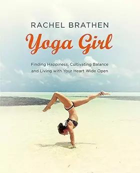 Couverture du produit · Yoga Girl: Finding Happiness, Cultivating Balance and Living with Your Heart Wide Open