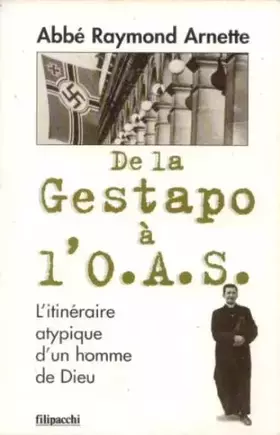Couverture du produit · De la Gestapo à l'OAS : L'itinéraire atypique d'un homme de Dieu