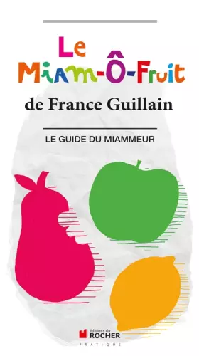 Couverture du produit · Le Miam-Ô-Fruit : Le Guide du Miammeur