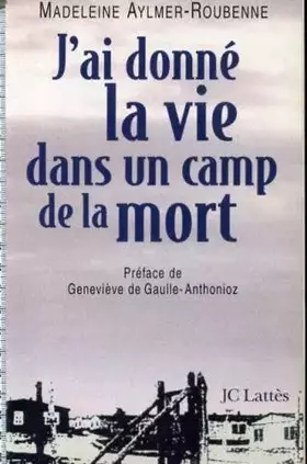 Couverture du produit · J'ai donné la vie dans un camp de la mort
