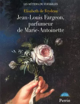 Couverture du produit · Jean-Louis Fargeon, parfumeur de Marie-Antoinette
