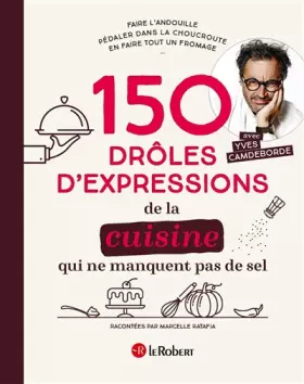 Couverture du produit · 150 drôles d'expressions de la cuisine qui ne manquent pas de sel