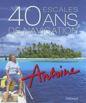 Couverture du produit · 40 escales / 40 ans de navigation