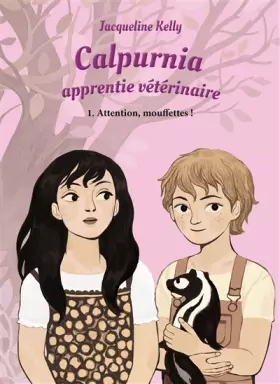 Couverture du produit · Calpurnia, l'apprentie vétérinaire : Attention, mouffettes !