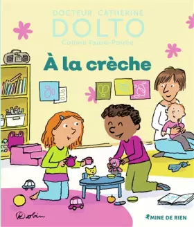 Couverture du produit · A la crèche - Docteur Catherine Dolto - de 2 à 7 ans