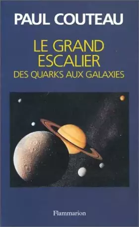 Couverture du produit · Le grand escalier : Des quarks aux galaxies