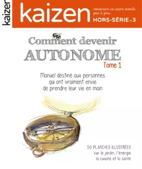 Couverture du produit · Kaizen Hors Série n° 3 : Comment devenir autonome, manuel à destination des personnes qui ont (vraiment) envie de prendre leur 