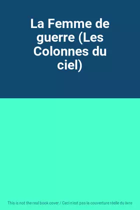 Couverture du produit · La Femme de guerre (Les Colonnes du ciel)