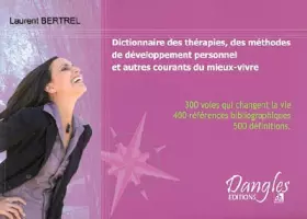 Couverture du produit · Dictionnaire des thérapies, des méthodes de développement personnel et autres courants du mieux-vivre : 300 voies qui changent 