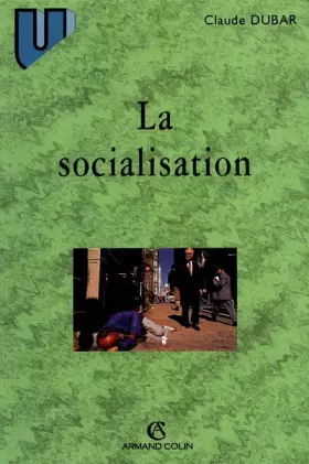 Couverture du produit · La Socialisation : Construction des identités sociales et professionnelles, 3e édition