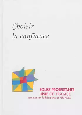 Couverture du produit · Choisir la Confiance. l Eglise Protestante Unie de France