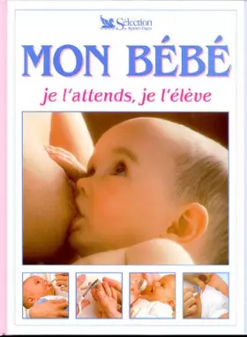 Couverture du produit · Mon bébé, je l'attends, je l'élève