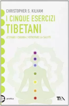 Couverture du produit · I cinque esercizi tibetani. Attivare i chakra e ritrovare la salute