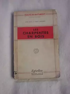 Couverture du produit · Les Charpentes en bois (Traité du bâtiment)