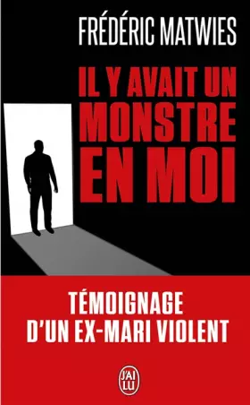 Couverture du produit · Il y avait un monstre en moi: Témoignage d'un ex-mari violent