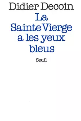 Couverture du produit · La Sainte Vierge a les yeux bleus