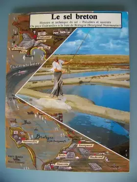 Couverture du produit · LE SEL BRETON. HISTOIRE ET TECHNIQUE DU SEL, PALUDIERS ET SAUNIERS, DU PAYS GUERANDAIS A LA BAIE DE BRETAGNE.