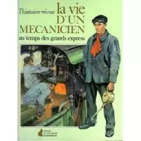 Couverture du produit · La vie d'un mecanicien au temps des grands express