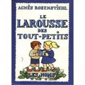 Couverture du produit · Le Larousse des tout-petits