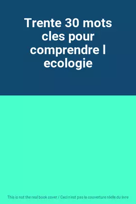 Couverture du produit · Trente 30 mots cles pour comprendre l ecologie