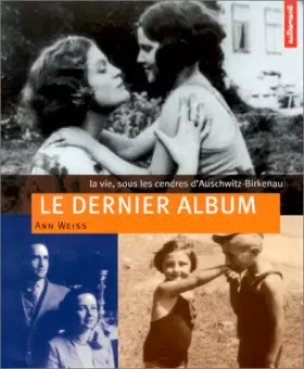 Couverture du produit · Le Dernier Album : La Vie, sous les cendres d'Auschwitz-Birkenau