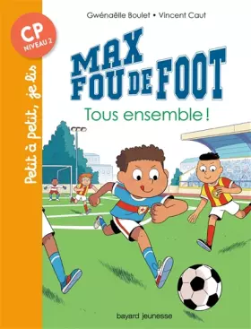 Couverture du produit · Max fou de foot, Tome 02: Tous ensemble !