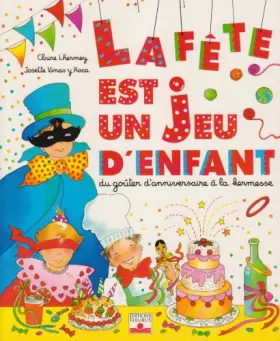 Couverture du produit · La fête est un jeu d'enfant : Du goûter d'anniversaire à la kermesse