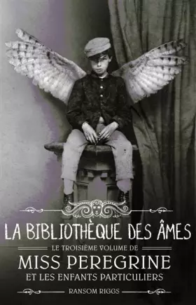 Couverture du produit · Miss Peregrine et les enfants particuliers - Tome 3 : La bibliothèque des âmes