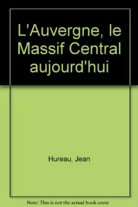Couverture du produit · L'Auvergne, le Massif Central aujourd'hui (French Edition)