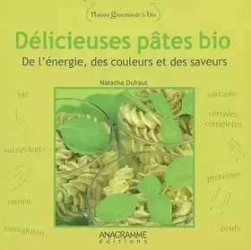Couverture du produit · Délicieuses pâtes bio : de l'énergie, des couleurs et des saveurs