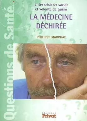 Couverture du produit · La médecine déchirée. Entre désir de savoir et volonté de guérir