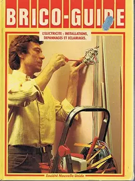 Couverture du produit · Brico-Guide / Electricité: installations, dépannages et éclairages