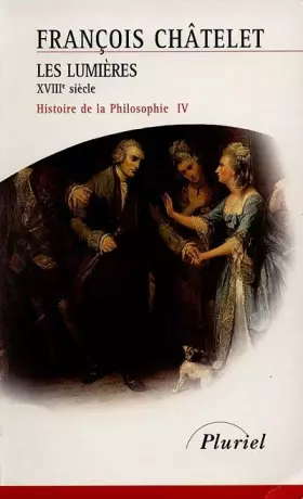 Couverture du produit · Histoire de la philosophie, Tome 4 : Les Lumières, XVIIIe siècle
