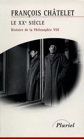 Couverture du produit · Histoire de la philosophie, Tome 8 : Le XXe siècle