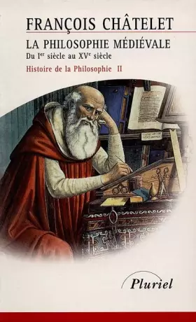 Couverture du produit · Histoire de la philosophie, Tome 2 : La philosophie médiévale, du Ier siècle au XVe siècle