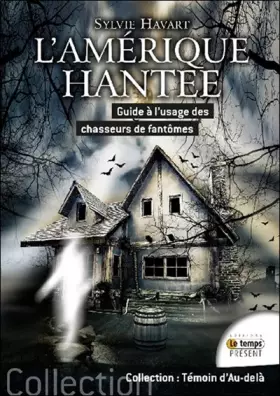 Couverture du produit · L'Amérique hantée - Guide à l'usage des chasseurs de fantômes