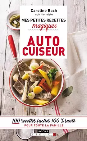 Couverture du produit · Mes petites recettes magiques a l'autocuiseur : 100 recettes faciles 100% santé pour toute la famille