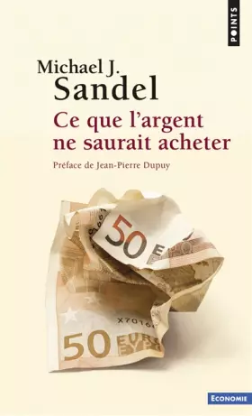 Couverture du produit · Ce que l'argent ne saurait acheter. Les limites mo
