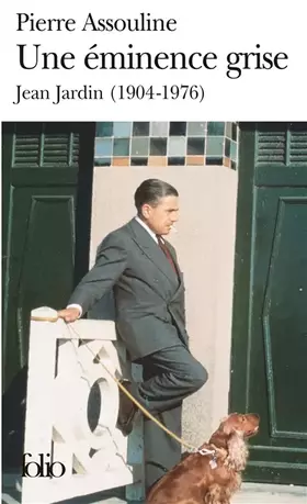 Couverture du produit · Une éminence grise, Jean Jardin, 1904-1976