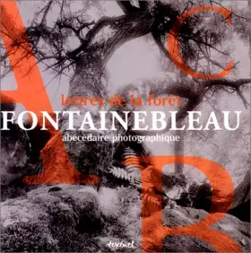 Couverture du produit · Lettres de la forêt : Fontainbleau, abécédaire photographique