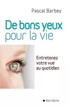 Couverture du produit · De bons yeux pour la vie : Entretenez votre vue au quotidien