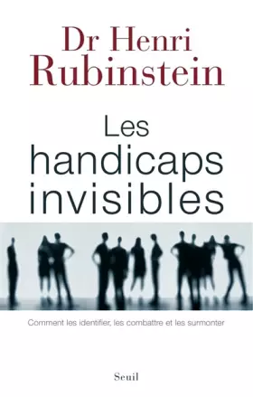 Couverture du produit · Les Handicaps invisibles. Comment les identifier, les combattre et les surmonter