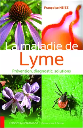 Couverture du produit · La maladie de Lyme - Prévention, diagnostic, solutions
