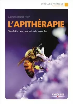 Couverture du produit · L'apithérapie : Découvrez les bienfaits des produits de la ruche grâce aux recettes des apiculteurs