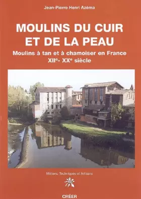 Couverture du produit · Moulins du cuir et de la peau moulins a tan et à chamoiser en France