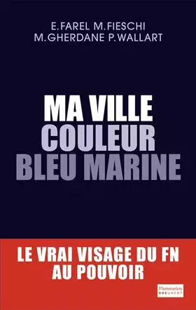 Couverture du produit · Ma ville couleur bleu marine : Le vrai visage du FN au pouvoir