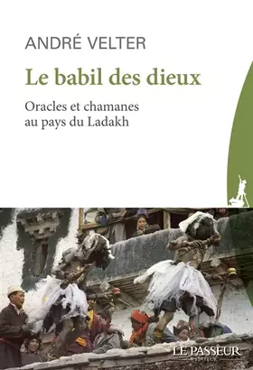 Couverture du produit · Le babil des dieux: Oracles et chamans du Ladhak