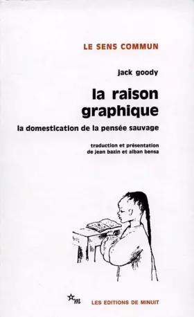 Couverture du produit · La raison graphique. La domestication de la pensée sauvage